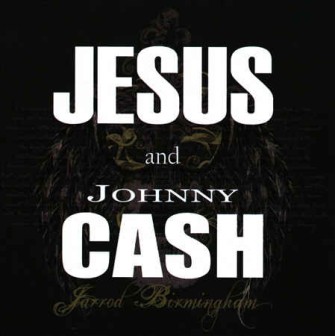 Birmingham ,Jarrod - Jesus And Johnny Cash